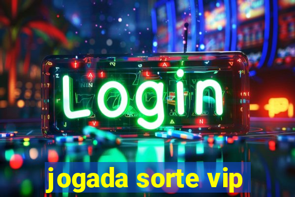 jogada sorte vip